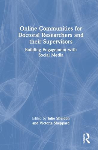 Cover image for Online Communities for Doctoral Researchers and their Supervisors: Building Engagement with Social Media