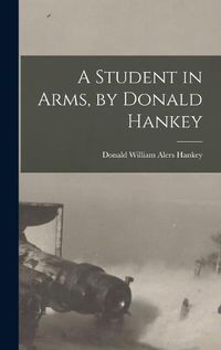 Cover image for A Student in Arms, by Donald Hankey