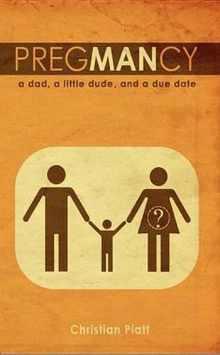 Pregmancy: A Dad, a Little Dude, and a Due Date