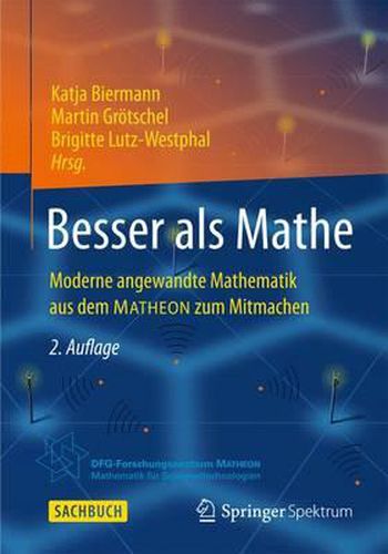 Cover image for Besser als Mathe: Moderne angewandte Mathematik aus dem MATHEON zum Mitmachen