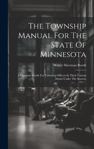 Cover image for The Township Manual For The State Of Minnesota