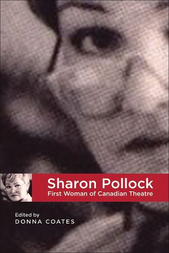 Cover image for Sharon Pollock: First Woman of Canadian Theatre