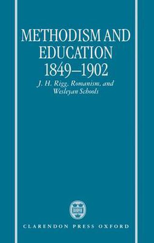 Methodism and Education 1849-1902: J. H. Rigg, Romanism, and Wesleyan Schools