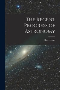 Cover image for The Recent Progress of Astronomy