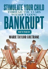 Cover image for Stimulate Your Child Through the Years Without Going Bankrupt-Revised