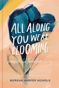 Cover image for All Along You Were Blooming: Thoughts for Boundless Living