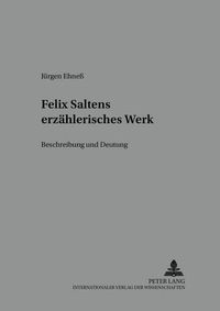 Cover image for Felix Saltens Erzaehlerisches Werk: Beschreibung Und Deutung