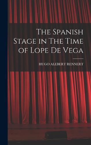 Cover image for The Spanish Stage in The Time of Lope De Vega