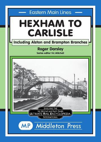 Hexham to Carlisle: Including the Alston and the Brampton Branches