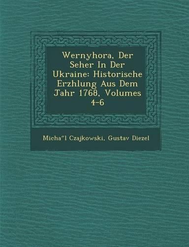 Cover image for Wernyhora, Der Seher in Der Ukraine: Historische Erz Hlung Aus Dem Jahr 1768, Volumes 4-6