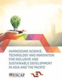 Cover image for Harnessing science, technology and innovation for inclusive and sustainable development in Asia and the Pacific