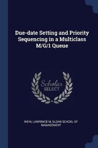 Cover image for Due-Date Setting and Priority Sequencing in a Multiclass M/G/1 Queue