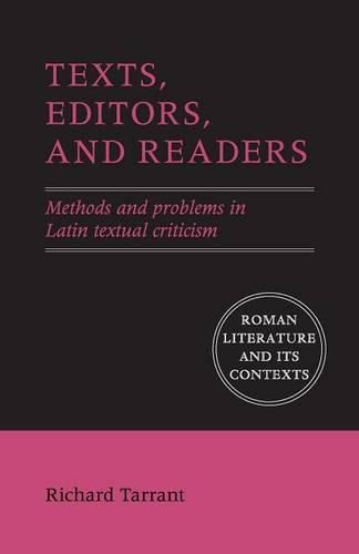 Cover image for Texts, Editors, and Readers: Methods and Problems in Latin Textual Criticism