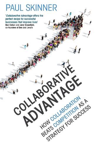 Cover image for Collaborative Advantage: How collaboration beats competition as a strategy for success