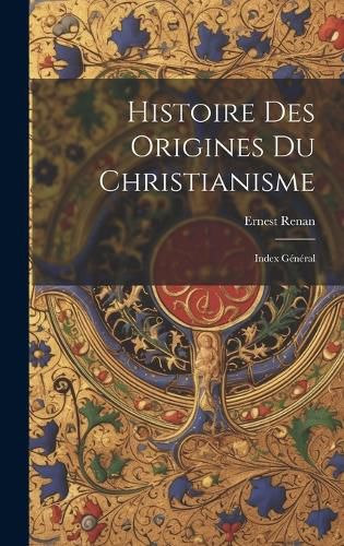 Cover image for Histoire des Origines du Christianisme