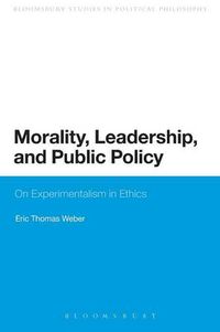 Cover image for Morality, Leadership, and Public Policy: On Experimentalism in Ethics