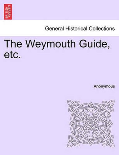 Cover image for The Weymouth Guide, Etc.