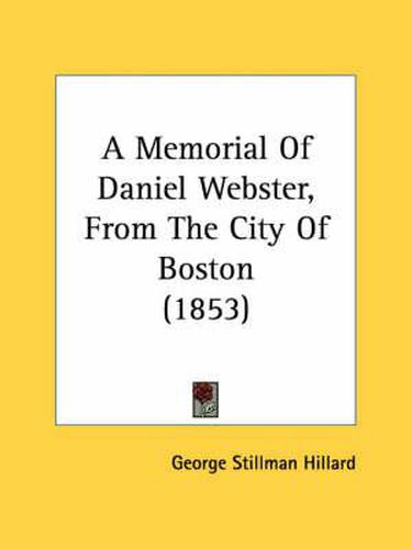 Cover image for A Memorial of Daniel Webster, from the City of Boston (1853)