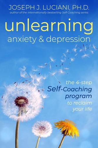 Cover image for Unlearning Anxiety & Depression: The 4-Step Self-Coaching Program to Reclaim Your Life