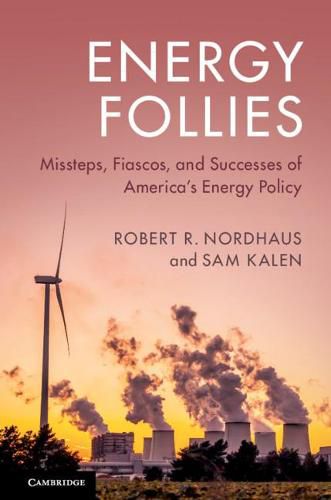 Cover image for Energy Follies: Missteps, Fiascos, and Successes of America's Energy Policy