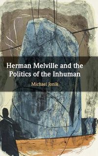 Cover image for Herman Melville and the Politics of the Inhuman