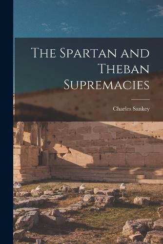 Cover image for The Spartan and Theban Supremacies