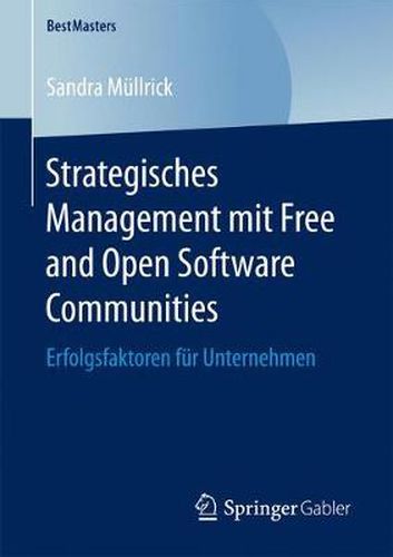 Cover image for Strategisches Management mit Free and Open Software Communities: Erfolgsfaktoren fur Unternehmen