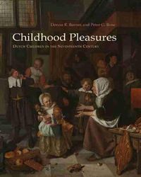 Cover image for Childhood Pleasures: Dutch Children in the Seventeenth Century