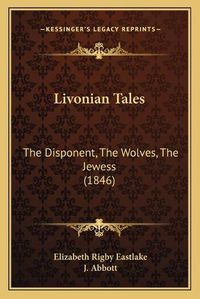 Cover image for Livonian Tales: The Disponent, the Wolves, the Jewess (1846)