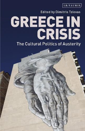 Cover image for Greece in Crisis: The Cultural Politics of Austerity