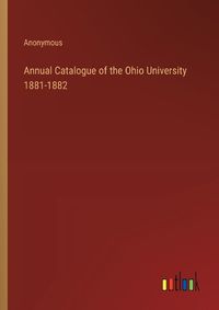 Cover image for Annual Catalogue of the Ohio University 1881-1882