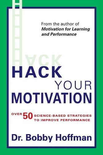 Cover image for Hack Your Motivation: Over 50 Science-based Strategies to Improve Performance