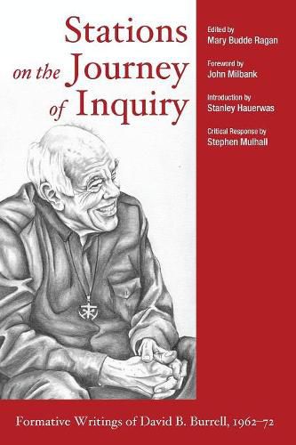 Stations on the Journey of Inquiry: Formative Writings of David B. Burrell, 1962-72