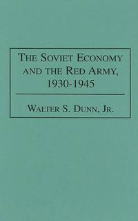 Cover image for The Soviet Economy and the Red Army, 1930-1945