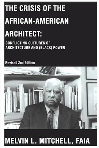 Cover image for The Crisis of the African-American Architect: Conflicting Cultures of Architecture and (Black) Power