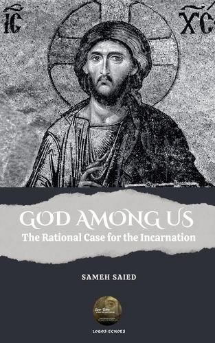 Cover image for GOD AMONG US . The Rational Case for the Incarnation