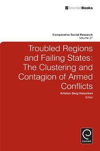 Cover image for Troubled Regions and Failing States: The Clustering and Contagion of Armed Conflict