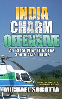 Cover image for India Charm Offensive: An Expat Pilot Flies The South Asia Jungle