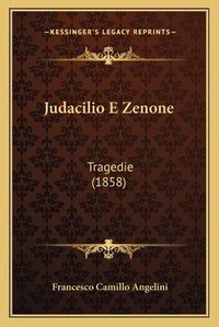 Cover image for Judacilio E Zenone: Tragedie (1858)