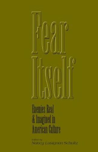 Cover image for Fear Itself: Enemies Real and Imagined in American Culture