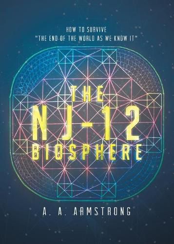 Cover image for The NJ - 12 Biosphere: How to Survive The End of the World as We Know it