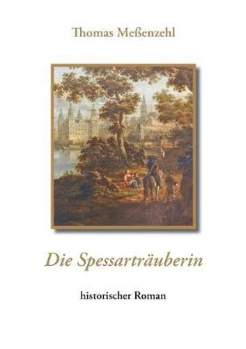 Cover image for Die Spessartrauberin: historischer Roman