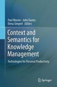 Cover image for Context and Semantics for Knowledge Management: Technologies for Personal Productivity