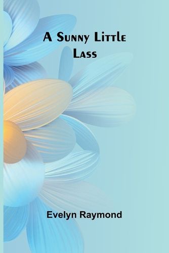 Cover image for A Sunny Little Lass