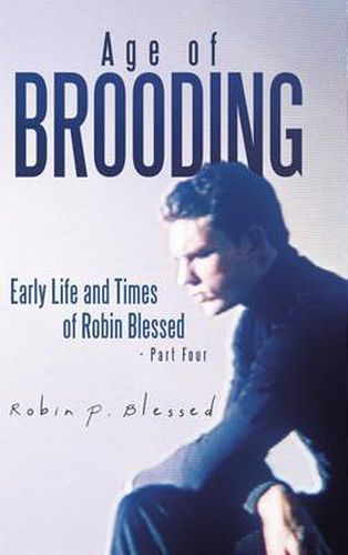 Cover image for Age of Brooding: Early Life and Times of Robin Blessed - Part Four