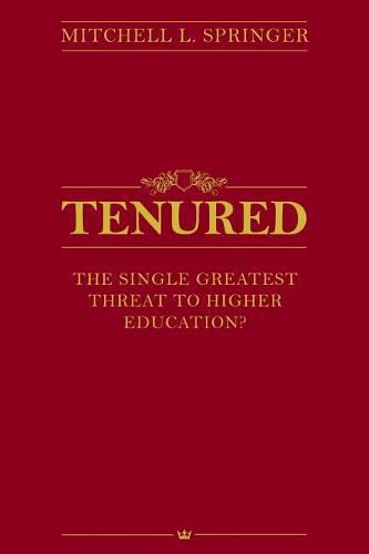 Tenured: The Single Greatest Threat to Higher Education?