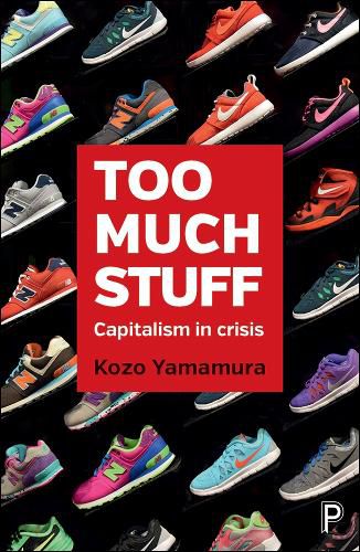 Cover image for Too Much Stuff: Capitalism in Crisis