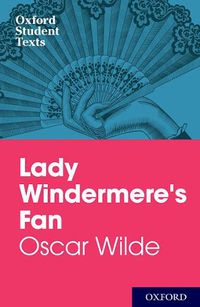 Cover image for Oxford Student Texts: Lady Windermere's Fan