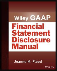 Cover image for Wiley GAAP - Financial Statement Disclosures Manual