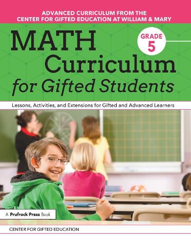 Cover image for Math Curriculum for Gifted Students: Lessons, Activities, and Extensions for Gifted and Advanced Learners: Grade 5